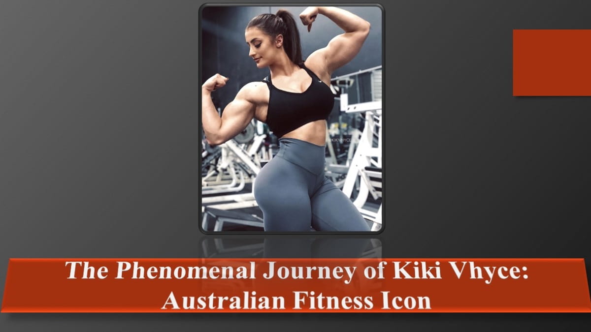 The Phenomenal Journey of Kiki Vhyce: Australian Fitness Icon - Iron ...